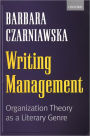 Writing Management: Organization Theory as a Literary Genre