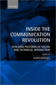 Title: Inside the Communication Revolution: Evolving Patterns of Social and Technical Interaction, Author: Robin Mansell