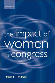 Title: The Impact of Women in Congress, Author: Debra L. Dodson