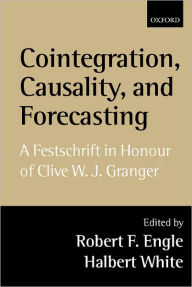 Title: Cointegration, Causality, and Forecasting: A Festschrift in Honour of Clive W.J. Granger, Author: Robert F. Engle