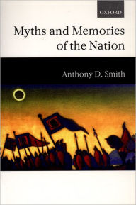 Title: Myths and Memories of the Nation / Edition 1, Author: Anthony D. Smith