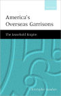 America's Overseas Garrisons: The Leasehold Empire