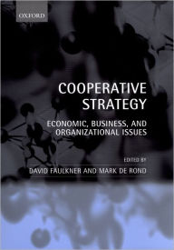 Title: Cooperative Strategy: Economic, Business, and Organizational Issues, Author: David Faulkner