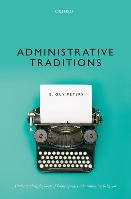 Administrative Traditions: Understanding the Roots of Contemporary Behavior