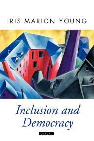 Title: Inclusion and Democracy / Edition 1, Author: Iris Marion Young