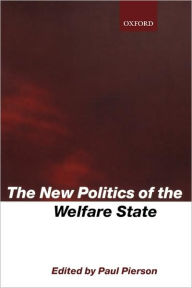 Title: The New Politics of the Welfare State / Edition 1, Author: Paul Pierson