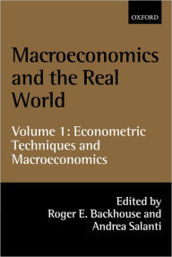 Title: Macroeconomics and the Real World: Volume 1: Econometric Techniques and Macroeconomics, Author: Roger E. Backhouse
