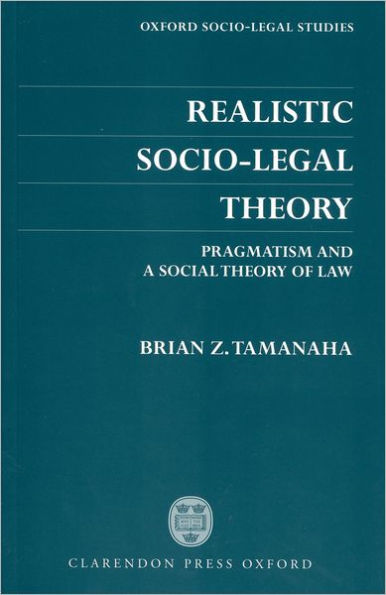 Realistic Socio-Legal Theory: Pragmatism and A Social Theory of Law