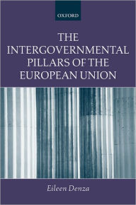 Title: The Intergovernmental Pillars of the European Union, Author: Eileen Denza