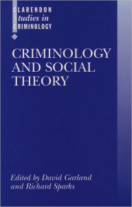 Title: Criminology and Social Theory / Edition 1, Author: Richard Sparks