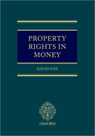 Title: Property Rights in Money, Author: David Fox