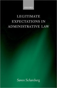 Title: Legitimate Expectations in Administrative Law, Author: Sïren Schïnberg