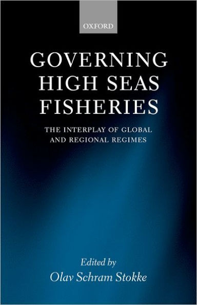 Governing High Seas Fisheries: The Interplay of Global and Regional Regimes