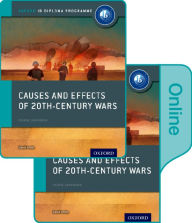 Causes and Effects of 20th Century Wars: IB History Print and Online Pack: Oxford IB Diploma Program