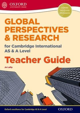 Global Perspectives for Cambridge International AS & A Level Teacher Guide