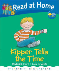 Title: Read at Home: First Skills: Kipper Tells the Time, Author: Roderick Hunt