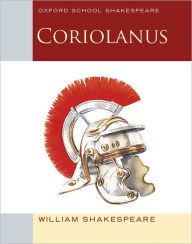 Title: Coriolanus: Oxford School Shakespeare, Author: William Shakespeare