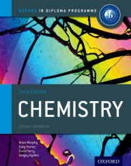 Title: IB Chemistry Course Book: 2014 Edition: Oxford IB Diploma Program, Author: Sergey Bylikin