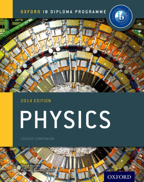 IB Physics Course Book: 2014 Edition: Oxford IB Diploma Program