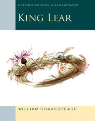 Title: King Lear: Oxford School Shakespeare, Author: William Shakespeare