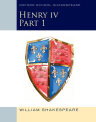 Title: Henry IV Part 1: Oxford School Shakespeare, Author: William Shakespeare