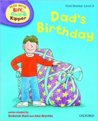 Title: Oxford Reading Tree Read with Biff, Chip, and Kipper: First Stories: Level 2: Dad's Birthday, Author: Roderick Hunt