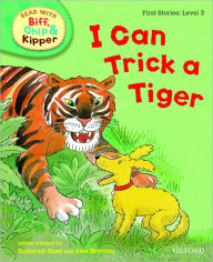 Title: Oxford Reading Tree Read with Biff, Chip, and Kipper: First Stories: Level 3: I Can Trick a Tiger, Author: Roderick Hunt