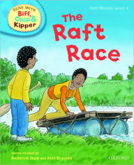 Title: Oxford Reading Tree Read with Biff, Chip, and Kipper: First Stories: Level 4: The Raft Race, Author: Roderick Hunt