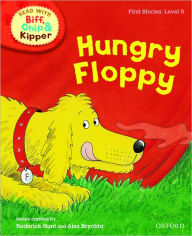 Title: Oxford Reading Tree Read with Biff, Chip, and Kipper: First Stories: Level 5: Hungry Floppy, Author: Roderick Hunt