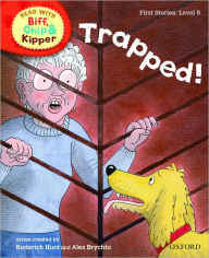 Title: Oxford Reading Tree Read with Biff, Chip, and Kipper: First Stories: Level 5: Trapped!, Author: Roderick Hunt