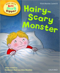 Title: Oxford Reading Tree Read with Biff, Chip, and Kipper: First Stories: Level 6: Hairy-Scary Monster, Author: Roderick Hunt