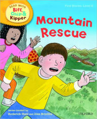 Title: Oxford Reading Tree Read with Biff, Chip, and Kipper: First Stories: Level 6: Mountain Rescue, Author: Roderick Hunt