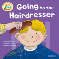 Title: Oxford Reading Tree: Read with Biff, Chip & Kipper First Experiences Going to the Hairdresser, Author: Roderick Hunt