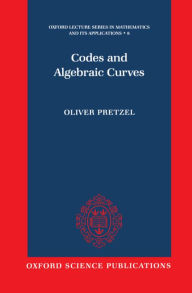 Title: Codes and Algebraic Curves, Author: Oliver Pretzel