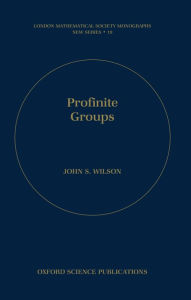 Title: Profinite Groups / Edition 1, Author: John S. Wilson