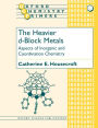 The Heavier d-Block Metals: Aspects of Inorganic and Coordination Chemistry
