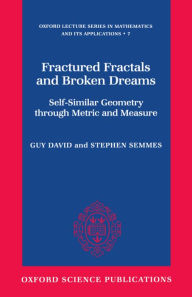 Title: Fractured Fractals and Broken Dreams: Self-Similar Geometry through Metric and Measure, Author: Guy David