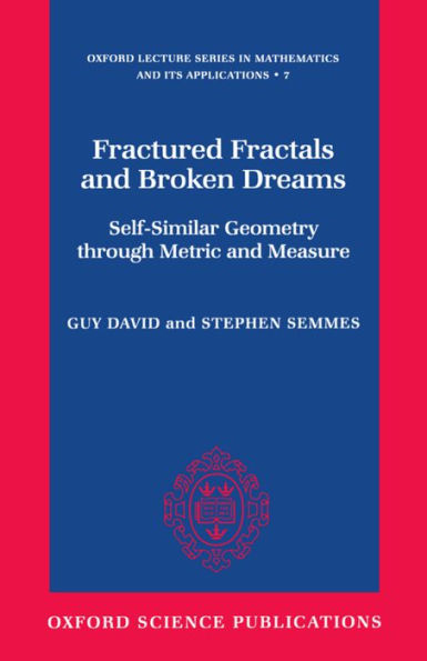 Fractured Fractals and Broken Dreams: Self-Similar Geometry Through Metric and Measure