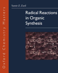 Title: Radical Reactions in Organic Synthesis, Author: Samir Z. Zard