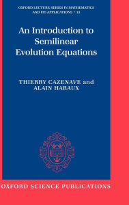 Title: An Introduction to Semilinear Evolution Equations, Author: Thierry Cazenave