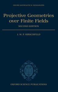 Title: Projective Geometries over Finite Fields / Edition 2, Author: James William Hirschfeld