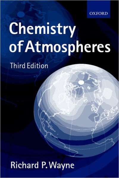 Chemistry of Atmospheres: An Introduction to the Chemistry of the Atmospheres of Earth, the Planets, and their Satellites / Edition 3