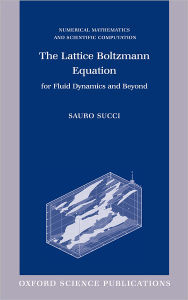 Title: The Lattice Boltzmann Equation for Fluid Dynamics and Beyond, Author: Sauro Sacci