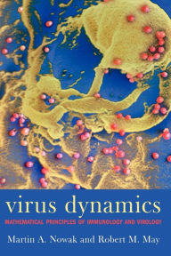 Title: Virus dynamics: Mathematical principles of immunology and virology / Edition 1, Author: Martin A. Nowak