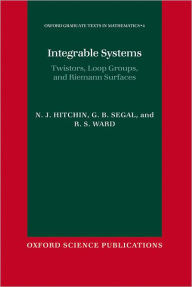 Title: Integrable Systems: Twistors, Loop Groups, and Riemann Surfaces, Author: N. J. Hitchin