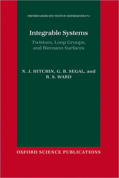 Integrable Systems: Twistors, Loop Groups, and Riemann Surfaces