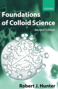 Title: Foundations of Colloid Science / Edition 2, Author: Robert J. Hunter