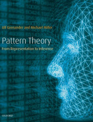 Title: Pattern Theory: From Representation to Inference, Author: Ulf Grenander