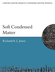 Title: Soft Condensed Matter / Edition 1, Author: Richard A.L. Jones