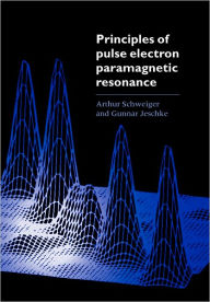 Title: Principles of Pulse Electron Paramagnetic Resonance, Author: Arthur Schweiger